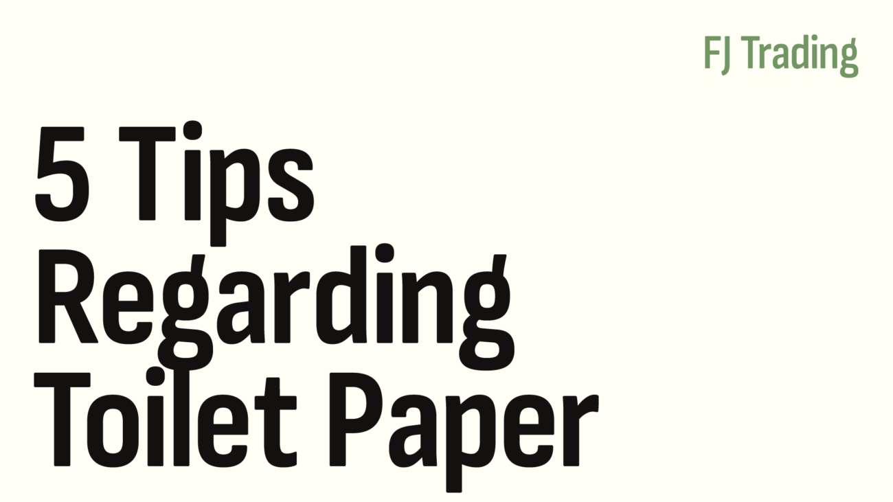5 Tips Regarding Toilet Paper | FJ Trading